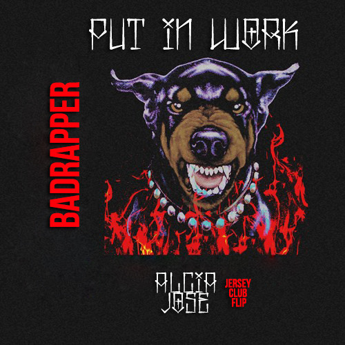 Badrapper - Put In Work (ALCIA Jersey Flip)
