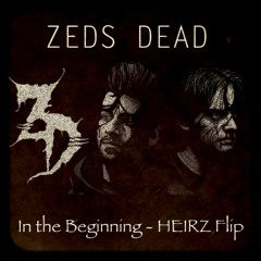 Zeds Dead - In The Beginning (HEIRZ Flip)