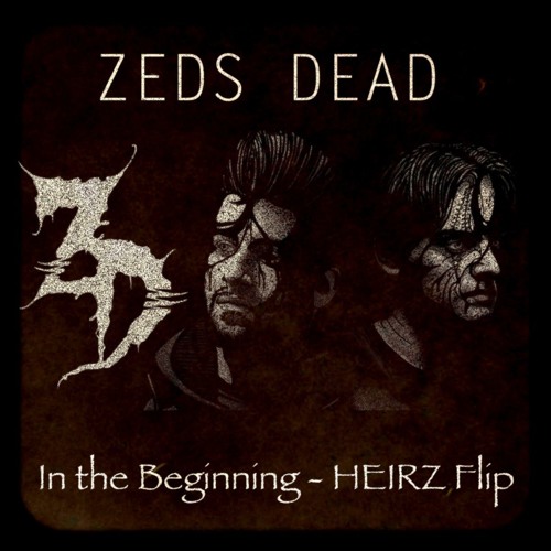 Zeds Dead - In The Beginning (HEIRZ Flip)