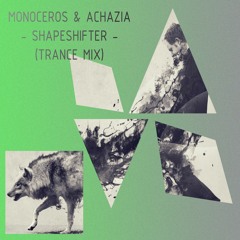 Monoceros & Achazia - Shapeshifter (Trance Mix)