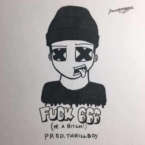 FUCK 6 (HE A BITCH) [PROD. THRILLBOY]