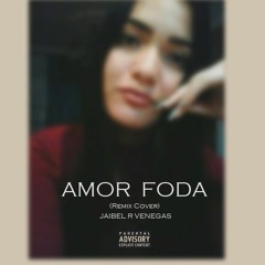 Amor Foda - Jaibel R Venegas (Version Cover)