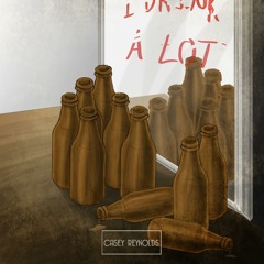 Sorry, ive been drinking a lot (Prod. Casey Reynolds)