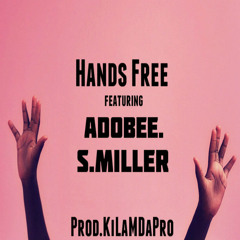 hands free - ( ft. Adobee. & S.Miller)