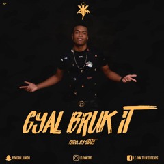 Le Aym - Gyal Bruk It (Freestyle don't forget)