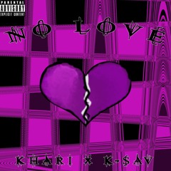 No Love (Feat. K-Sav)