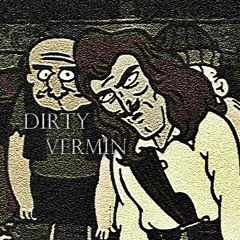 Dirty Vermin