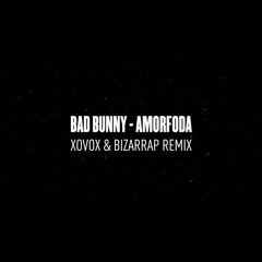 Bad Bunny - AmorFoda (XOVOX & Bizarrap Remix)