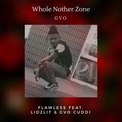 Flawless - Whole Nother Zone (Feat. Lid2Lit & GVO Cuddi)