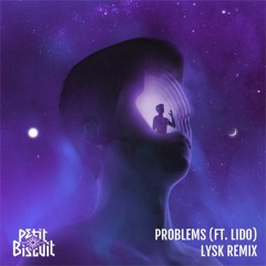 Petit Biscuit - Problems Ft. Lido (Lysk Remix)