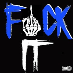 Fuck It