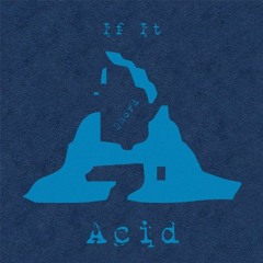 If It Acid