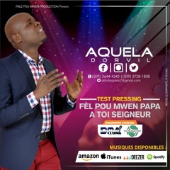 Fèl Pou Mwen Papa, Aquela Dorvil