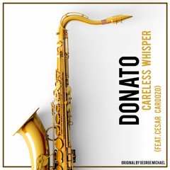 Donato - Careless Whisper (feat. Cesar Cardozo)