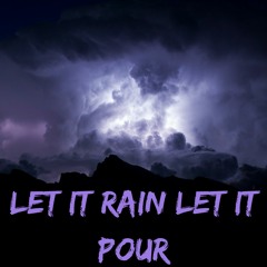LET IT RAIN, LET IT POUR (Prod. Seismic)