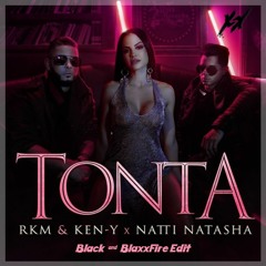 86 Rkm & Ken-Y Ft Natti Natasha - Tonta [Black & BlaxxFire Edit]