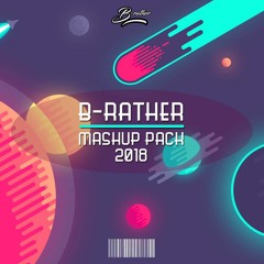 B-Rather MashUp Pack 2018 (Minimix)