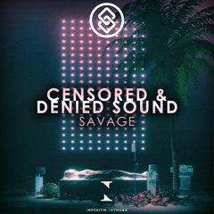 Censored & Denied Sound - Savage [Imperium X Seal Release]