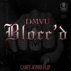 DMVU - Blocc’d (Casey Jones Remix)