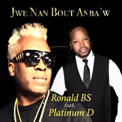 RONALD BS - Jwe Nan Bout Anbaw... Feat PLATINUM D