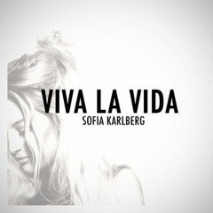 Viva La Vida - Coldplay (Sofia Karlberg Cover)