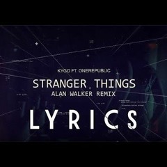 Kygo - Stranger Things ft. OneRepublic (Alan Walker Remix)▅ █ ▅ █ ▅ █ ▅