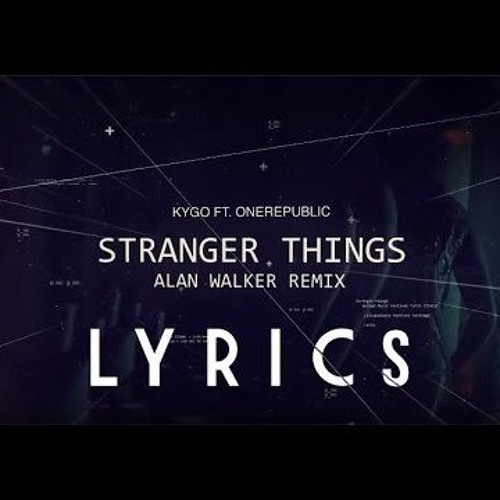 Stream Kygo - Stranger Things ft. OneRepublic (Alan Walker Remix)· · · · ·  · · by MrHarryGamingVN | Listen online for free on SoundCloud