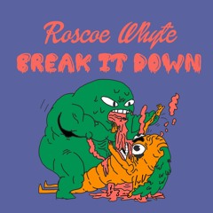 Roscoe Whyte - Break It Down