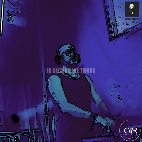 CWR221 : Chris Robert - In Techno We Trust (Original Mix)