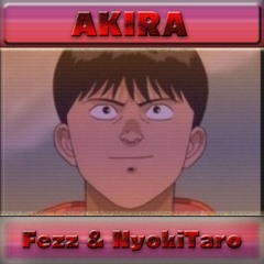 Fezz & NyokiTaro - AKIRA