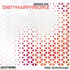 SERGE:OK - DIRTYHAPPYPEOPLE(Original Mix) press Buy for Free Download