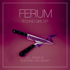 Ferum - Techno Girl (Gladyshev Remix) [Fresh Cut] CUT VERSION