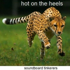 hot on the heels [soundboard tinkerers - original]