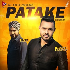PATAKE | Harvy Sandhu | G-TA | New Punjabi Song 2018
