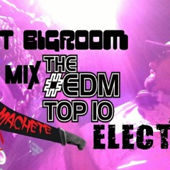 Dj El Machete Set Dj Best Of Electro Progressive Bigroom EDM February 2018 V2 By Dj El Machete