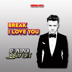 JT - Break - I-Love - You (Bboy Edit)