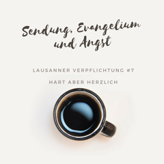 27 Sendung, Evangelium und Angst (Lausanner Verpflichtung 7)