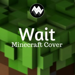 C418 - Wait (Minecraft Cover)