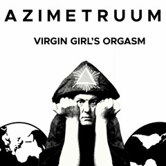 XE53 Azimetruum -  Virgin Girl's Orgasm (03 She Is Exhausted And Destroyed, preview)