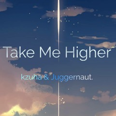 kzuha&Juggernaut. - Take Me Higher
