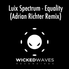 Luix Spectrum - Equality (Adrian Richter Remix) [Wicked Waves Recordings]