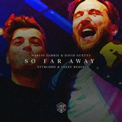 So Far Away - MartinG & DavidG (Vaxxe X STVRLORD Remix)