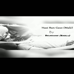 Hasi ban gaye__Cover by bob