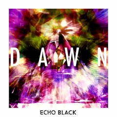 Echo Black - Dawn