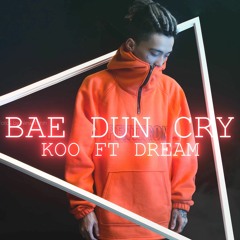 Bae Dont Cry - Koo ft Dream