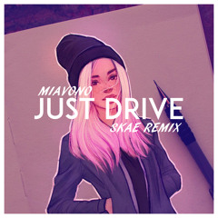 Miavono - Just Drive (Skae remix) [Click buy for the video!]