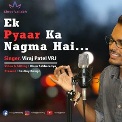 Ek Pyar Ka Nagma Hai by Viraj Patel VRJ cover song