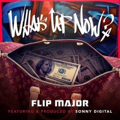 Flip Major & Sonny Digital ft. Future - What's up now Remix // Hard Trap Hip-Hop 2018
