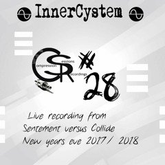 //// Compression Session 28 / InnerCystem live from Collide vs Sentement / 31 / 12 / 2017