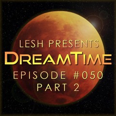 ♫ DreamTime Episode #050 [Part 2] (Best of Episodes 1-50 Special!)
